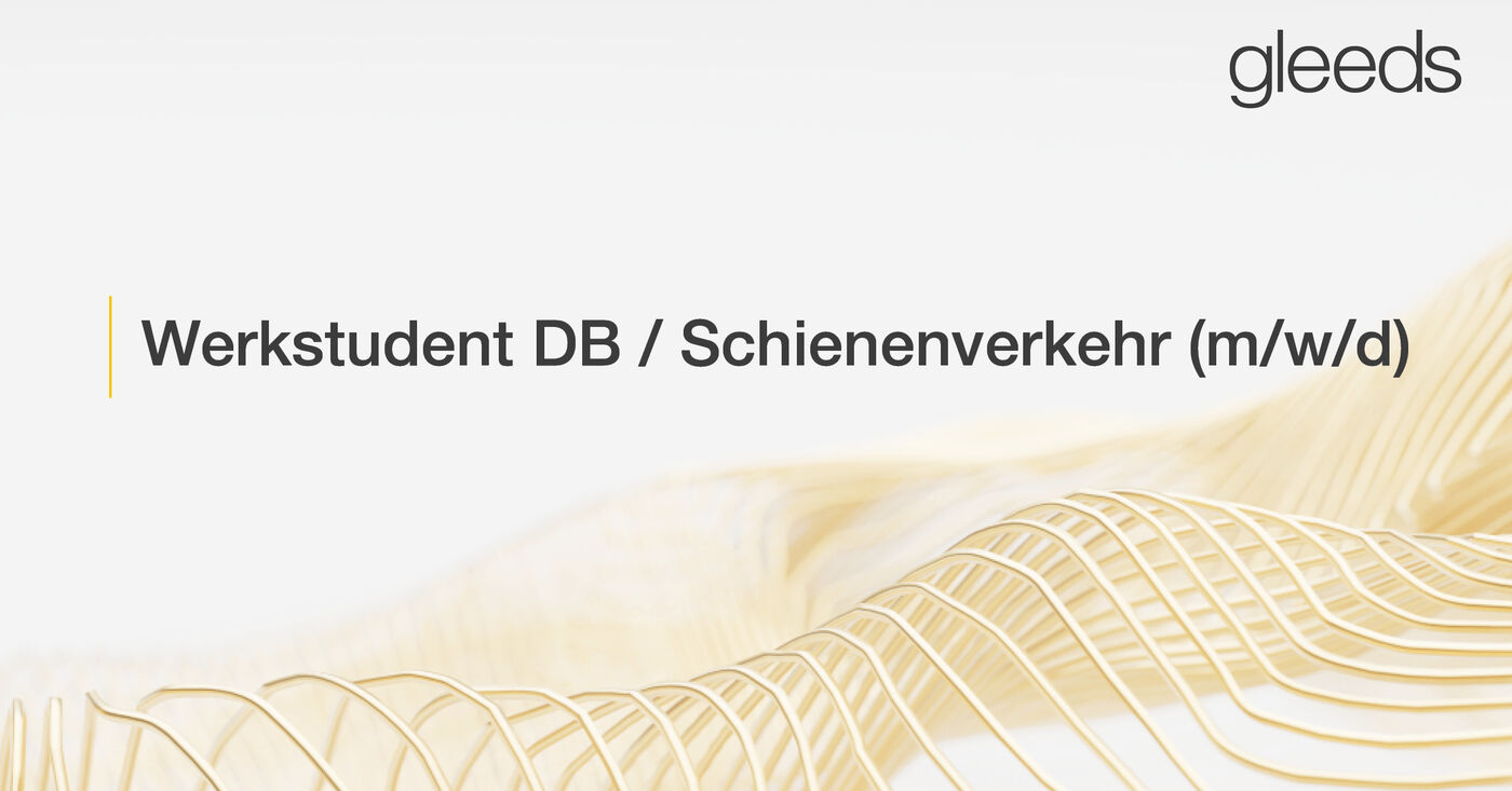 Werkstudent DB / Schienenverkehr (m/w/d) - Job München, Remote work - Gleeds Deutschland GmbH