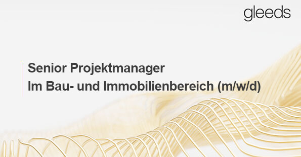 Senior Projektmanager (m/w/d) - Job Braunschweig, Mobiles Arbeiten - Gleeds Deutschland GmbH