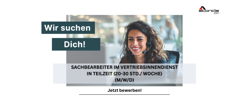 Sachbearbeiter im Vertriebsinnendienst in Teilzeit (20-30 Std./ Woche) (m/w/d) Sachbearbeiter im Vertriebsinnendienst in Teilzeit (20-30 Std./ Woche) (m/w/d) - Job Sankt Leon-Rot, Dortmund, Home office - Stellenangebote bei der Acondistec GmbH